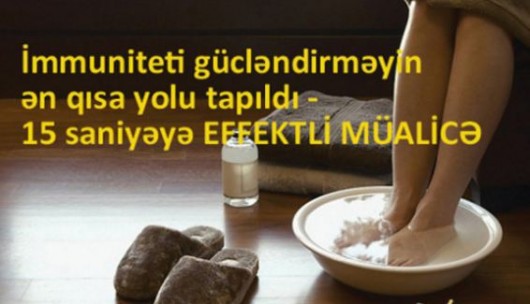İmmuniteti gücləndirməyin ən qısa yolu tapıldı - 15 saniyəyə EFFEKTLİ MÜALİCƏ