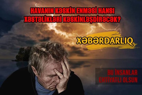 Havanın kəskin enməsi hansı xəstəlikləri kəskinləşdirəcək? - Bu insanlar ehtiyatlı olsun