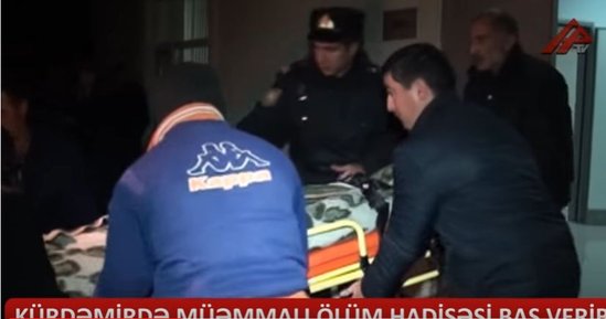 Kürdəmirdə 22 yaşlı gənc müəmmalı şəkildə öldü + VİDEO